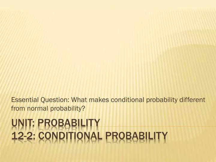 essential question what makes conditional probability different from normal probability