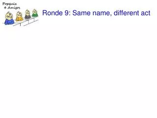 Ronde 9: Same name, different act