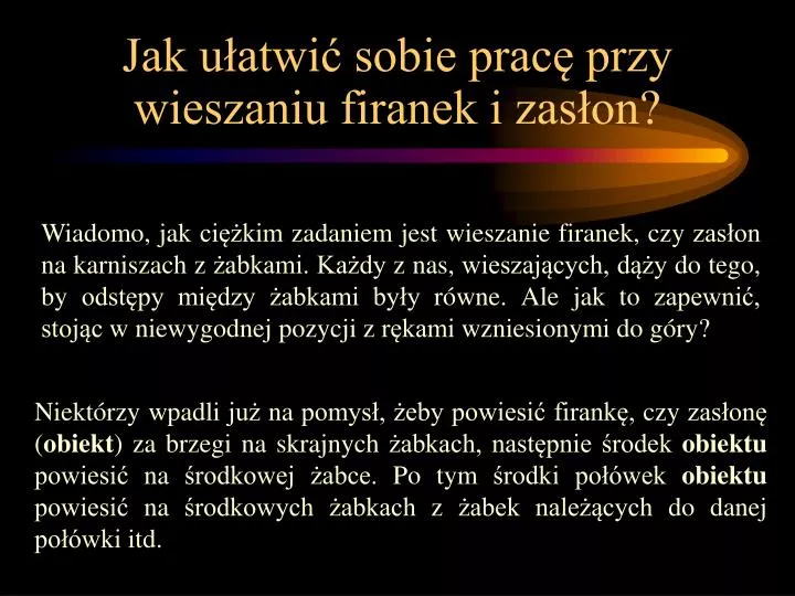 jak u atwi sobie prac przy wieszaniu firanek i zas on