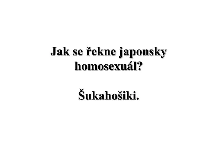 jak se ekne japonsky homosexu l ukaho iki