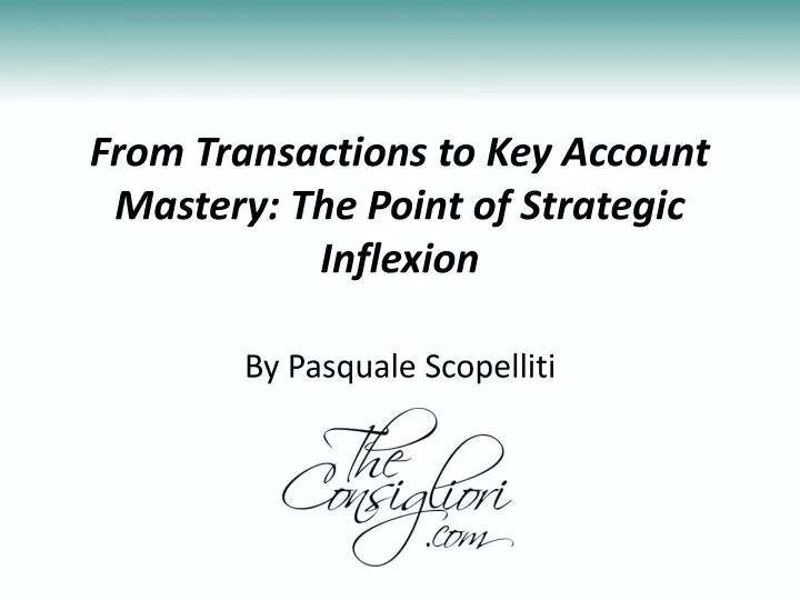 from transactions to key account mastery the point of strategic inflexion