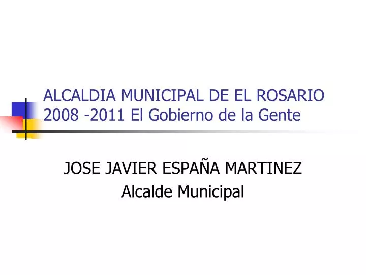 alcaldia municipal de el rosario 2008 2011 el gobierno de la gente