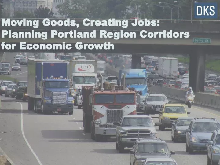 moving goods creating jobs planning portland region corridors for economic growth