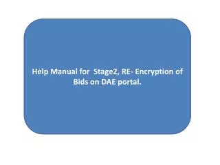 Help Manual for Stage2, RE- Encryption of Bids on DAE portal.