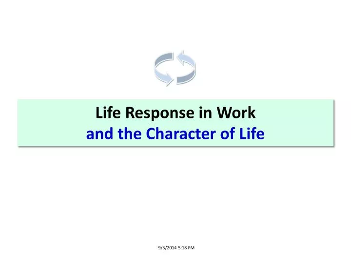 life response in work and the character of life