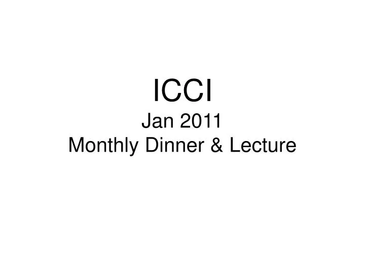 icci jan 2011 monthly dinner lecture
