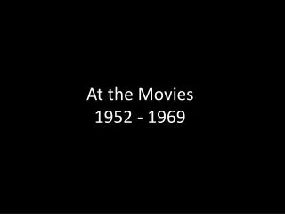 At the Movies 1952 - 1969