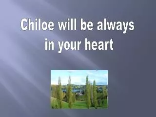 Chiloe will be always in your heart