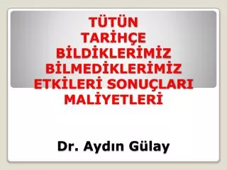 t t n tar h e b ld kler m z b lmed kler m z etk ler sonu lari mal yetler dr ayd n g lay