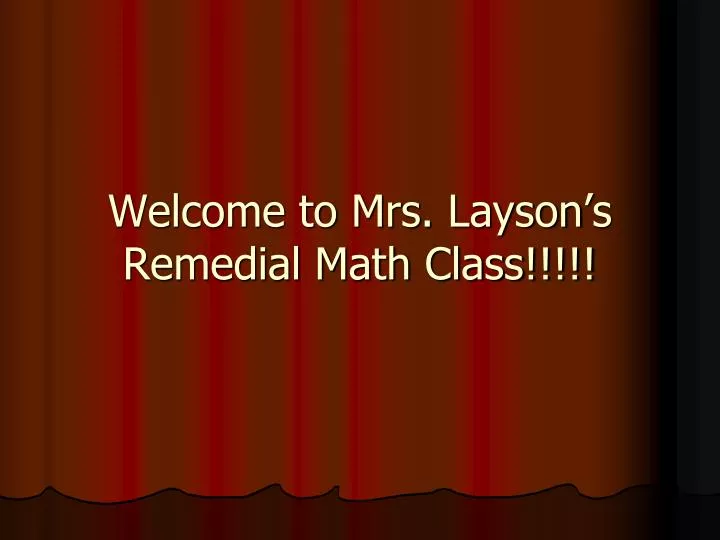 welcome to mrs layson s remedial math class