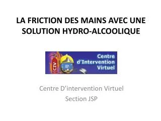 la friction des mains avec une solution hydro alcoolique