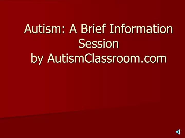 autism a brief information session by autismclassroom com