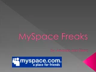 MySpace Freaks by: Amanda and Cierra