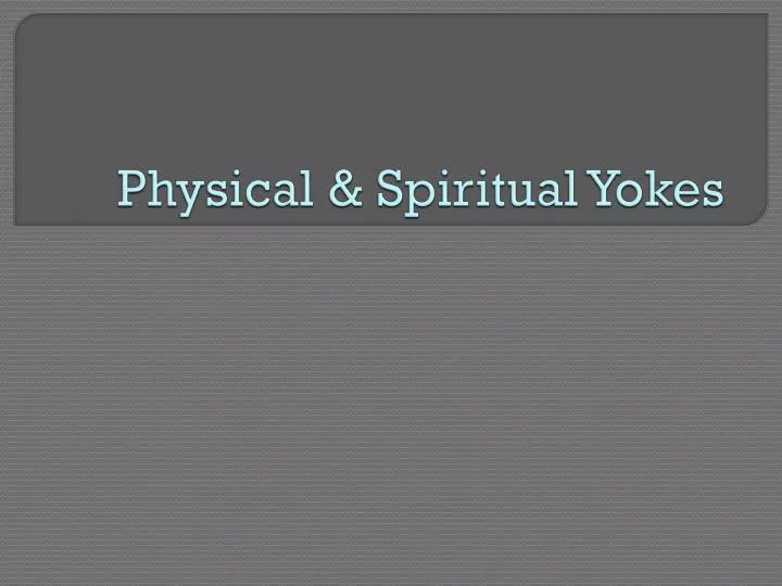 physical spiritual yokes