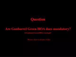 Are Gunbarrel Green HOA dues mandatory? Is Gunbarrel Green HOA even legal?