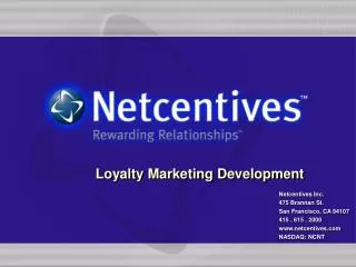 Netcentives Inc. 475 Brannan St. San Francisco, CA 94107 415 . 615 . 2000 netcentives