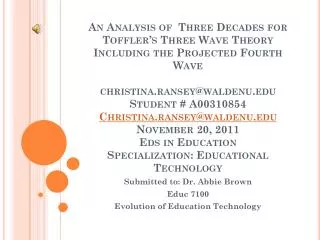 Submitted to: Dr. Abbie Brown Educ 7100 Evolution of Education Technology