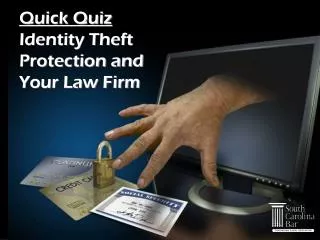 Quick Quiz Identity Theft Protection and Your Law Firm