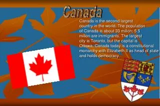 Canada is the second largest country in the world. The population