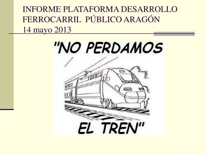 informe plataforma desarrollo ferrocarril p blico arag n 14 mayo 2013