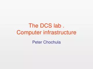 The DCS lab . Computer infrastructure