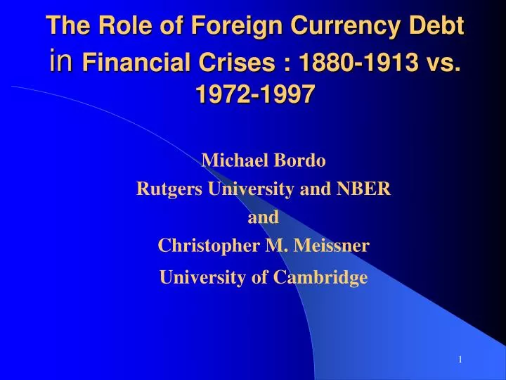 the role of foreign currency debt in financial crises 1880 1913 vs 1 9 72 1997