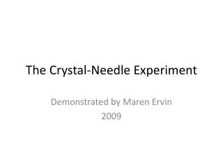 The Crystal-Needle Experiment