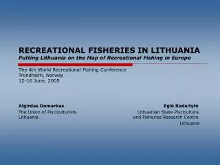 RECREATIONAL FISHERIES IN LITHUANIA Putting Lithuania on the Map of Recreational Fishing in Europe