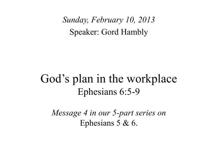 god s plan in the workplace ephesians 6 5 9 message 4 in our 5 part series on ephesians 5 6