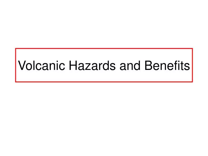 volcanic hazards and benefits