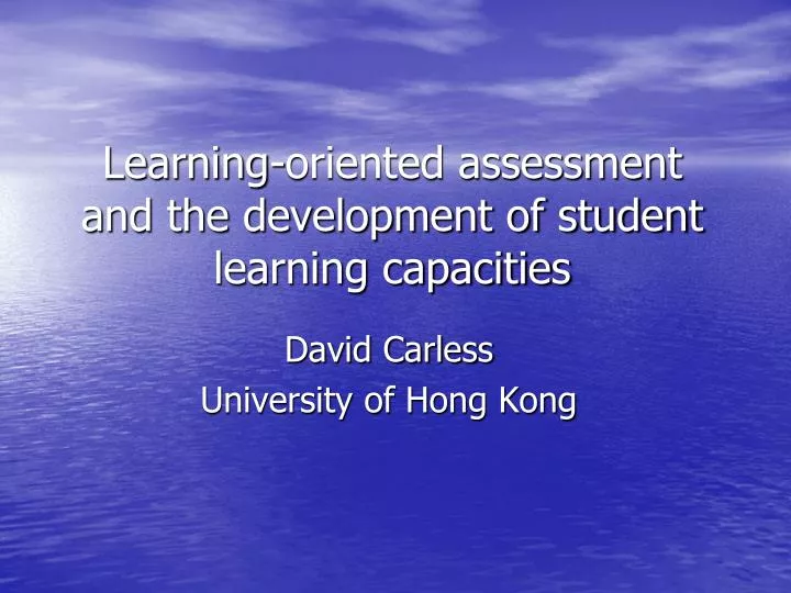learning oriented assessment and the development of student learning capacities