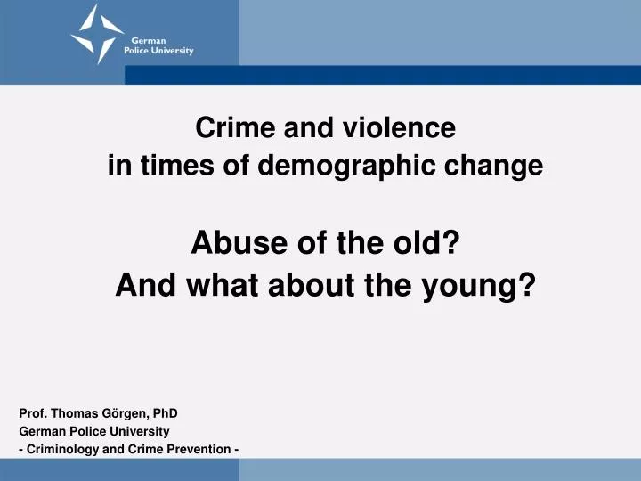 crime and violence in times of demographic change abuse of the old and what about the young
