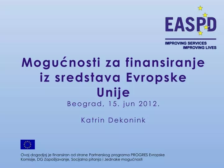 mogu nosti za finansiranje iz sredstava evropske unije beograd 15 jun 2012 katrin dekonink