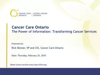 Cancer Care Ontario The Power of Information: Transforming Cancer Services