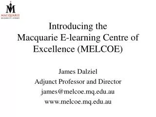 Introducing the Macquarie E-learning Centre of Excellence (MELCOE)