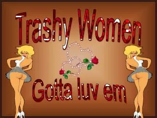 Trashy Women