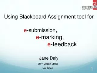 Using Blackboard Assignment tool for e -submission , e -marking, e -feedback