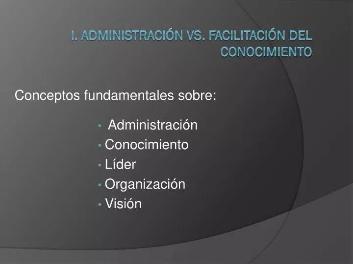 conceptos fundamentales sobre administraci n conocimiento l der organizaci n visi n