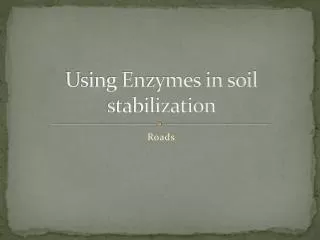 Using Enzymes in soil stabilization
