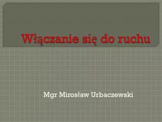 w czanie si do ruchu