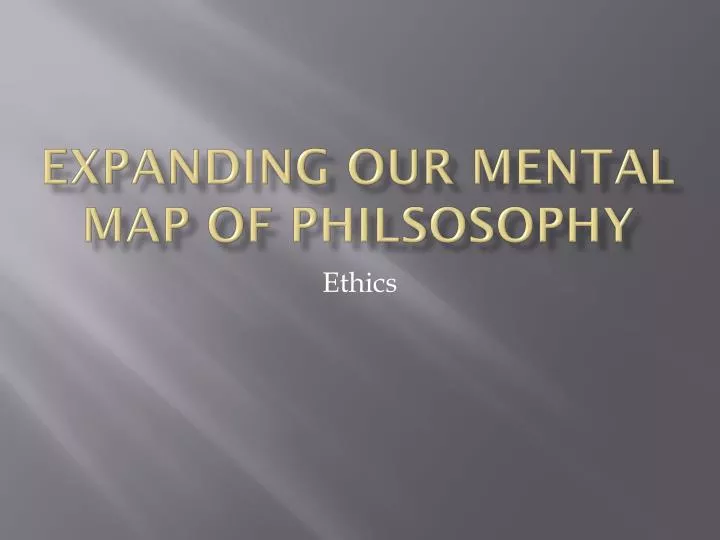 expanding our mental map of philsosophy