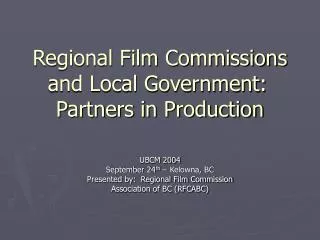 Regional Film Commissions and Local Government:	 Partners in Production