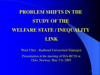 PROBLEM SHIFTS IN THE STUDY OF THE WELFARE STATE / INEQUALITY LINK