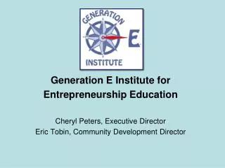 Generation E Institute for Entrepreneurship Education Cheryl Peters, Executive Director