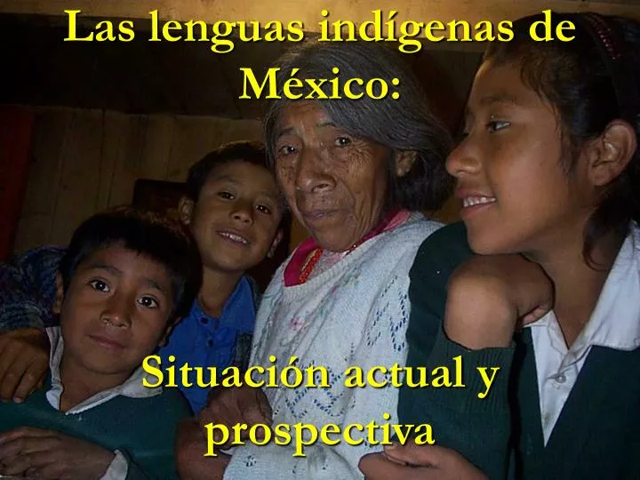 Ppt Las Lenguas Ind Genas De M Xico Situaci N Actual Y Prospectiva Powerpoint Presentation