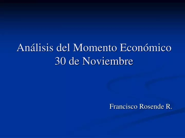 an lisis del momento econ mico 30 de noviembre