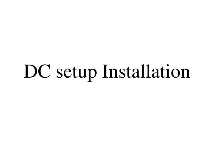 dc setup installation