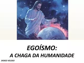 ego smo a chaga da humanidade