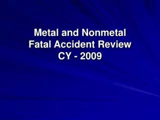 Metal and Nonmetal Fatal Accident Review CY - 2009