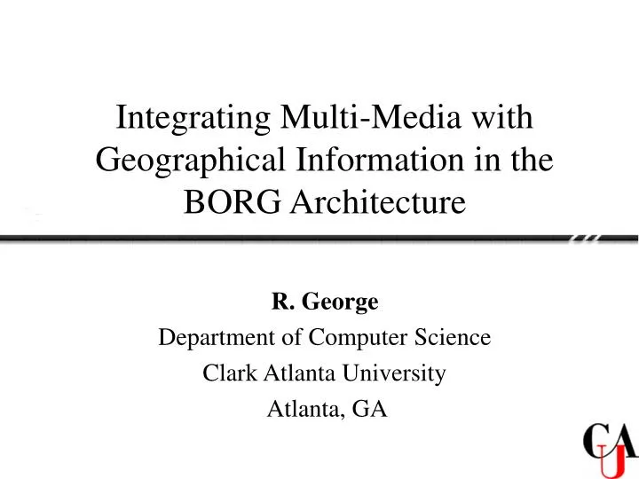 integrating multi media with geographical information in the borg architecture
